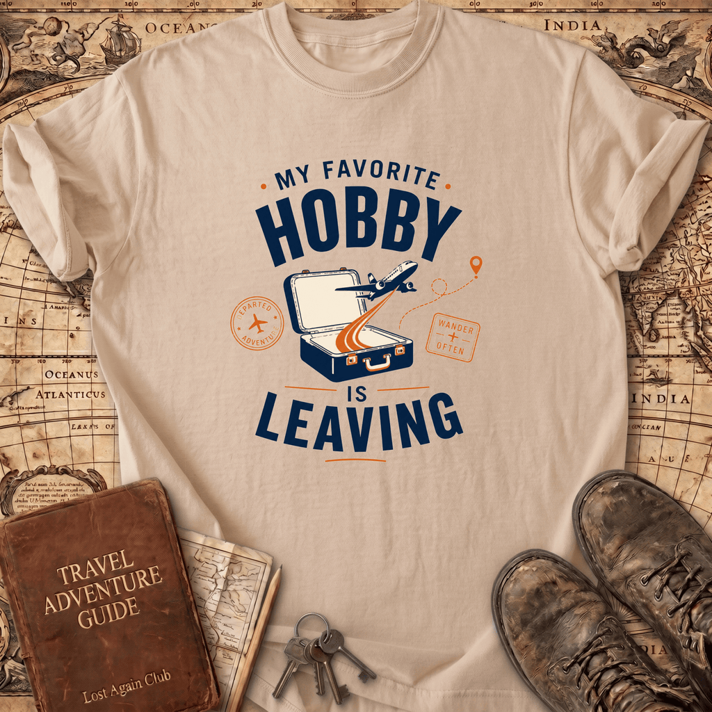My Favorite Hobby Is Leaving - T-Shirt