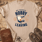 My Favorite Hobby Is Leaving - T-Shirt