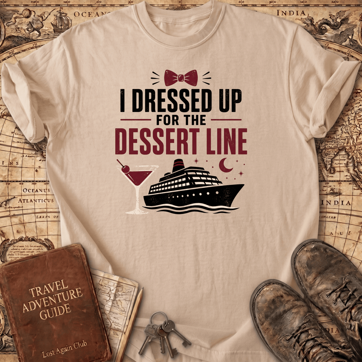 I Dressed Up For The Dessert Line - T-Shirt