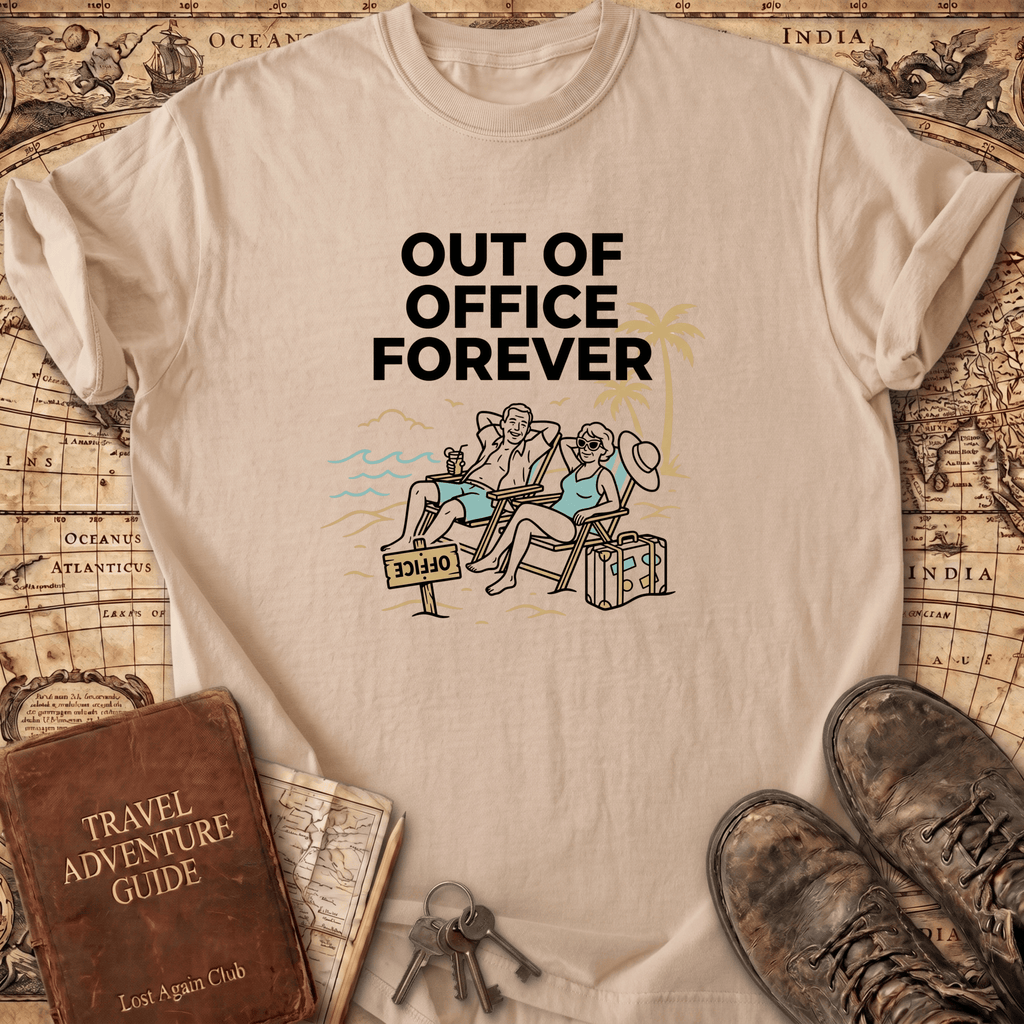 Out Of Office Forever T-Shirt