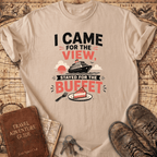 I Came For The View - T-Shirt