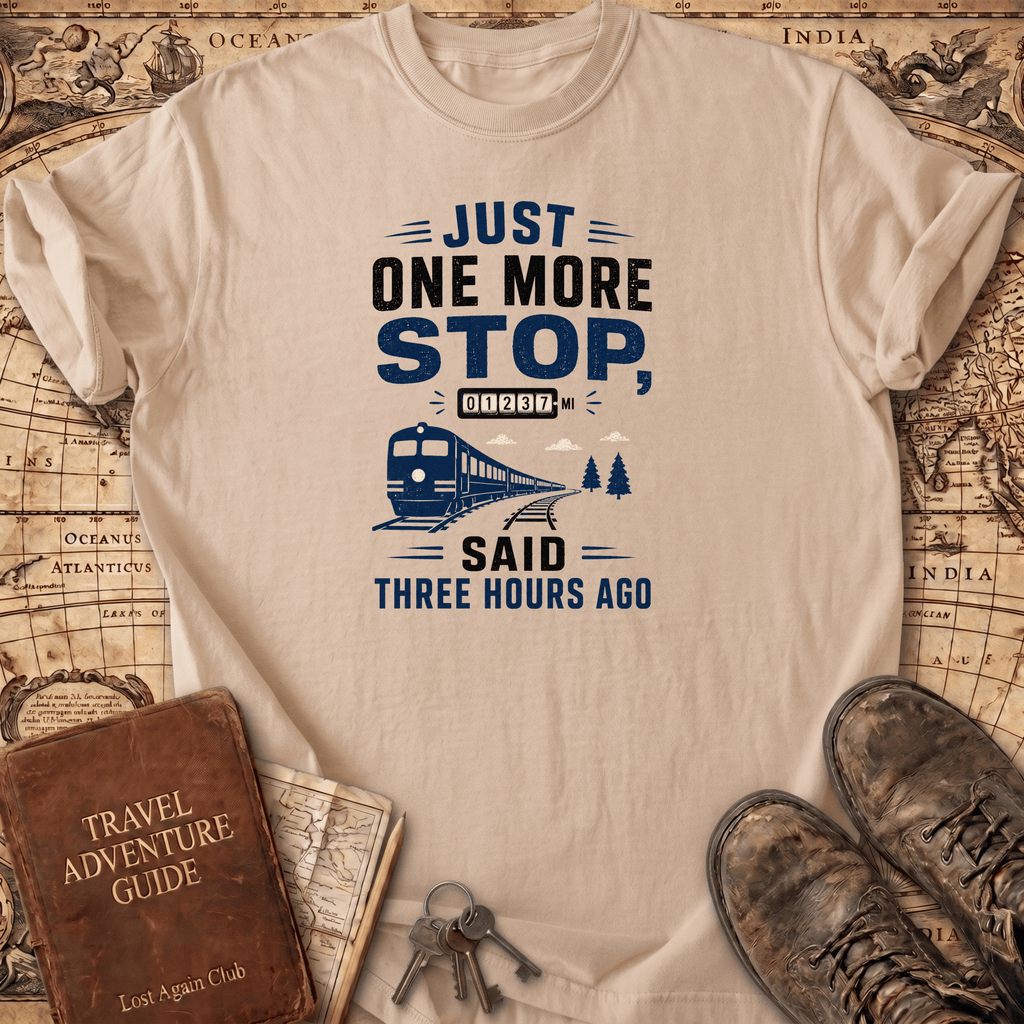 Just One More Stop - T-Shirt