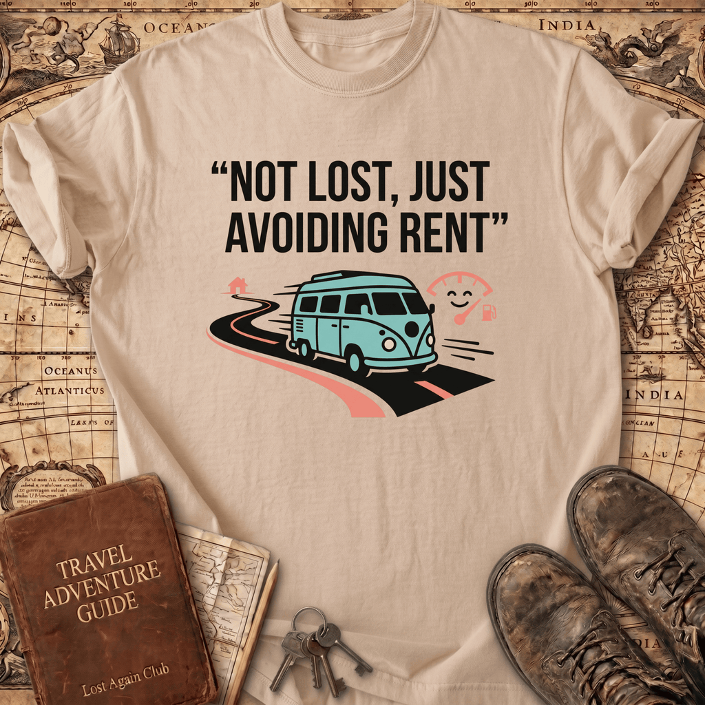 Not Lost Just Avoiding Rent T-Shirt