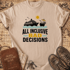 All Inclusive Bad Decisions - T-Shirt