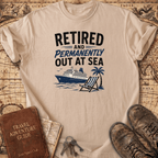 Retired And Permanently Out At Sea - T-Shirt