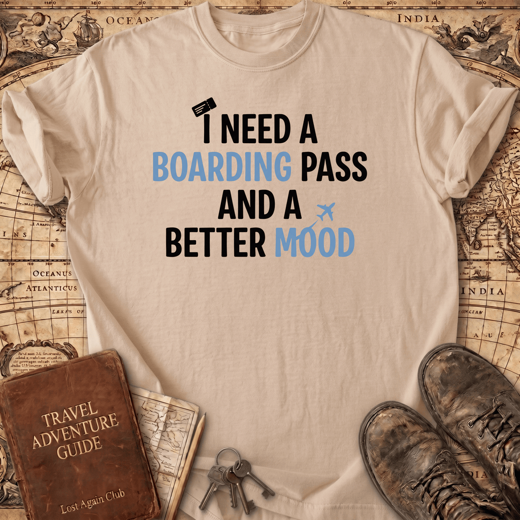 I Need A Boarding Pass T-Shirt