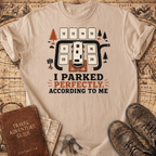 I Parked Perfectly - T-Shirt
