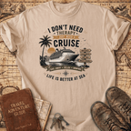 I Don't Need Therapy - Cruise 1 - T-Shirt