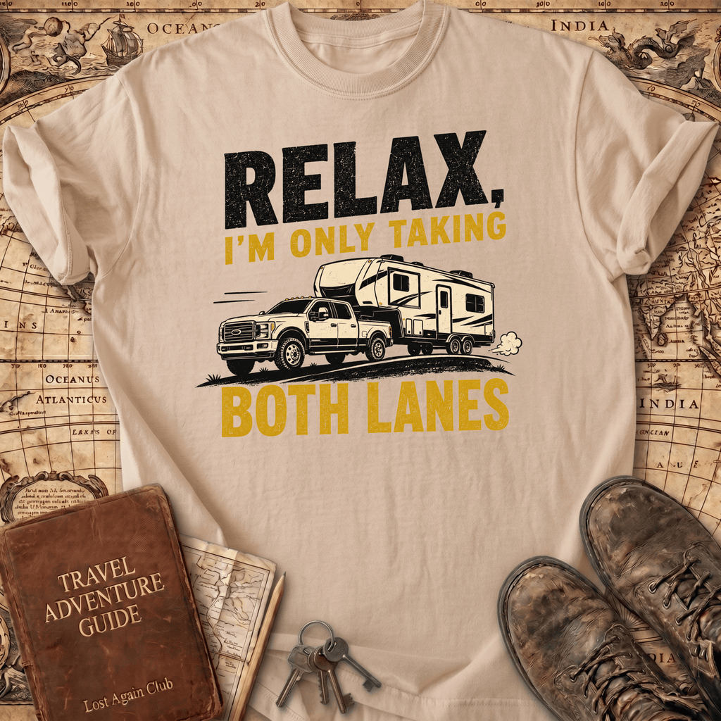 Relax I'm Only Taking Both Lanes - T-Shirt
