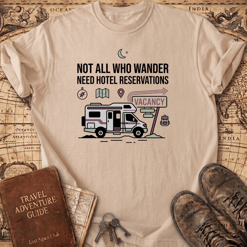 Not All Who Wander Need Hotel Reservations T-Shirt