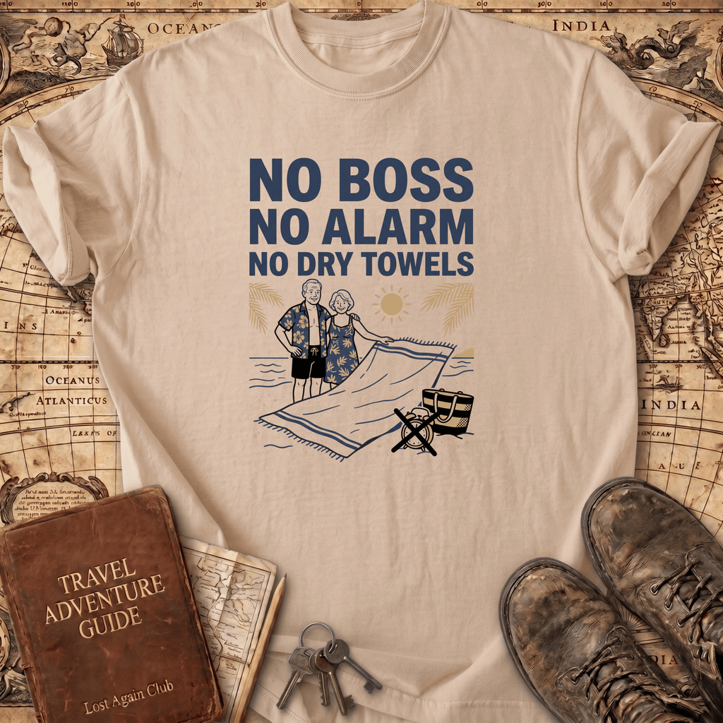 No Boss No Alarm No Dry Towels T-Shirt