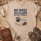 No Boss No Alarm No Dry Towels T-Shirt