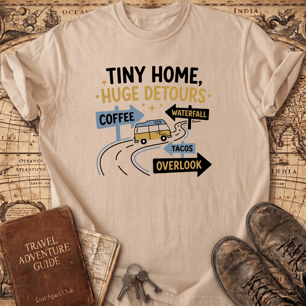 Tiny Home Huge Detours T-Shirt