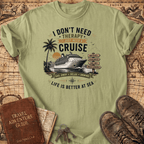 I Don't Need Therapy - Cruise 1 - T-Shirt
