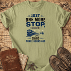 Just One More Stop - T-Shirt