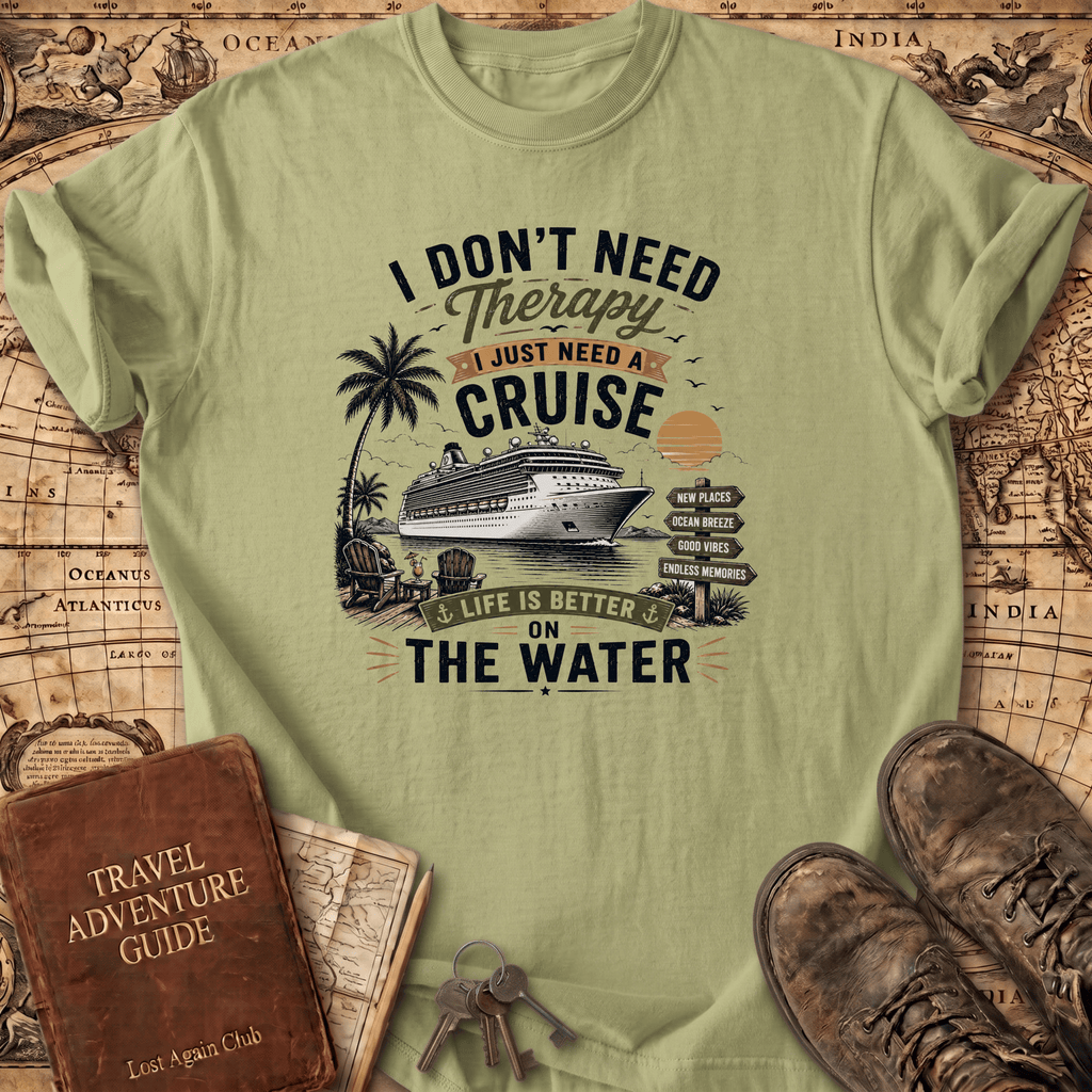 I Don't Need Therapy - Cruise 2 - T-Shirt