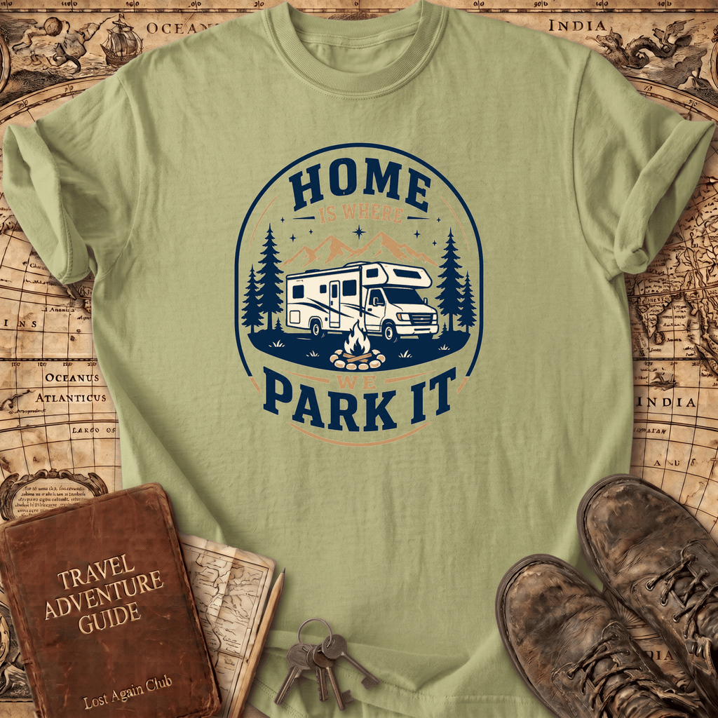 Home Is Where We Park It- T-Shirt