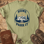 Home Is Where We Park It- T-Shirt