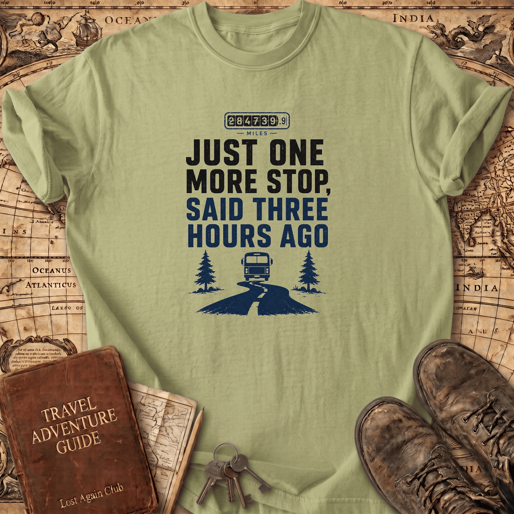Just One More Stop - T-Shirt