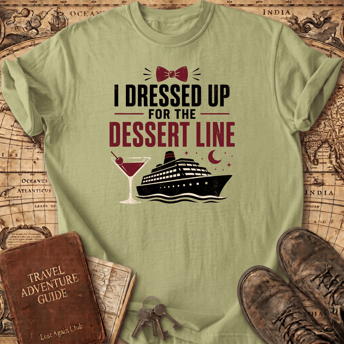 I Dressed Up For The Dessert Line - T-Shirt