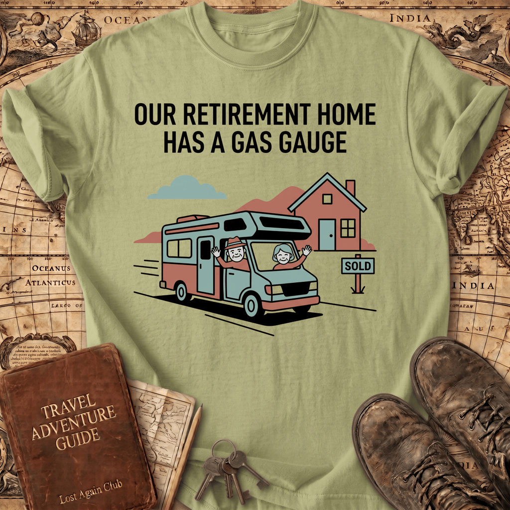 Our Retirement Home Has A Gas Gauge T-Shirt