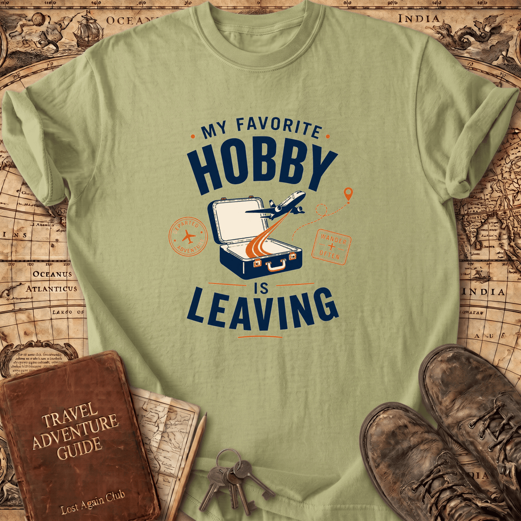 My Favorite Hobby Is Leaving - T-Shirt