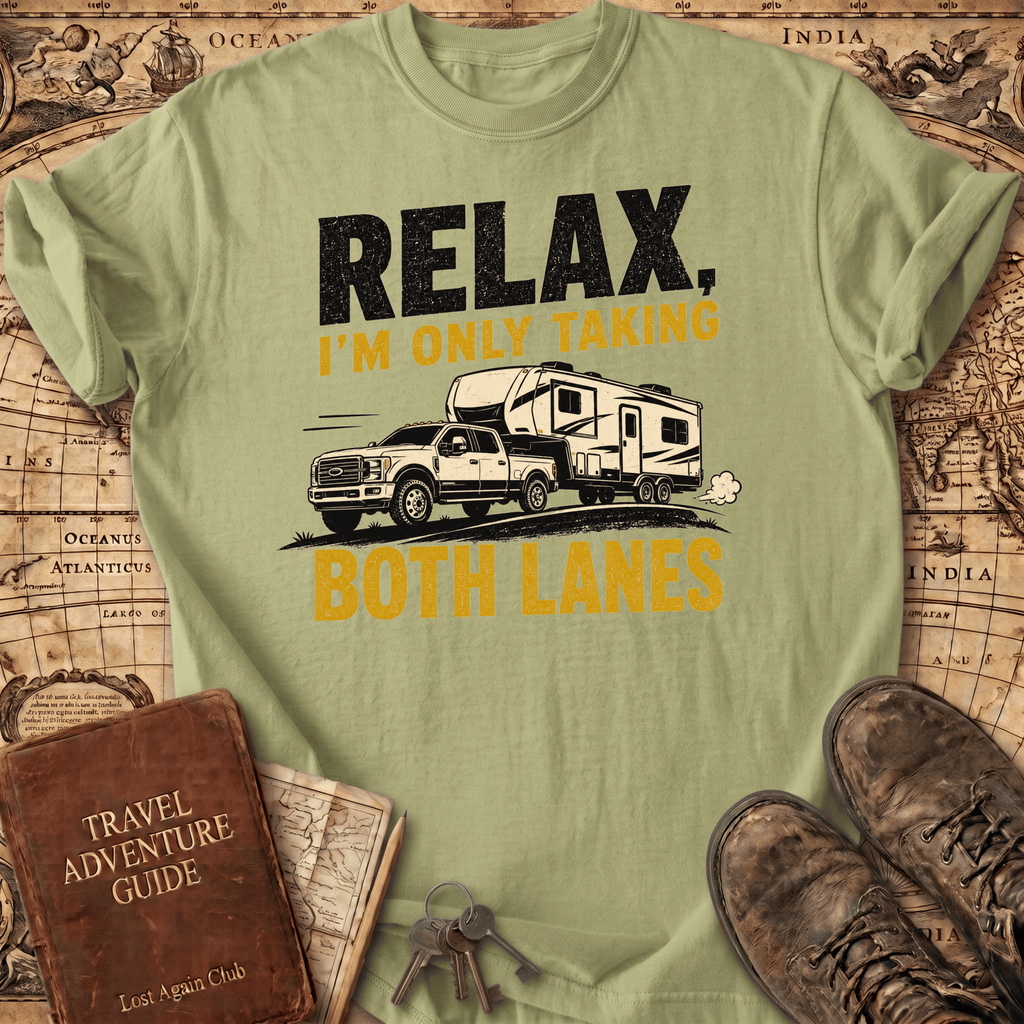 Relax I'm Only Taking Both Lanes - T-Shirt