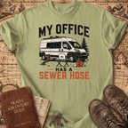 My Office Has a Sewer Hose - T-Shirt
