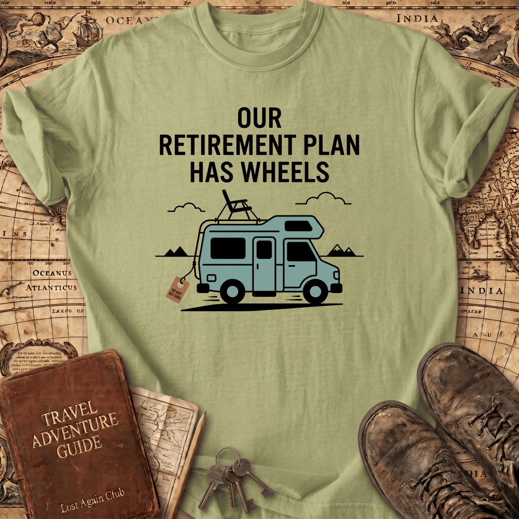 Our Retirement Plan Has Wheels T-Shirt