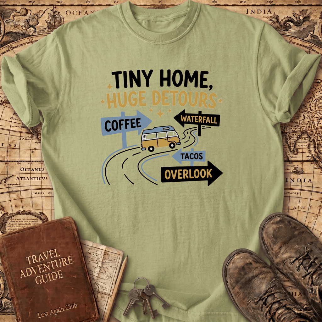 Tiny Home Huge Detours T-Shirt