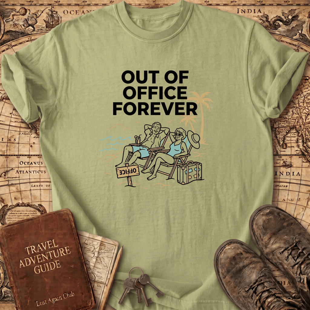 Out Of Office Forever T-Shirt