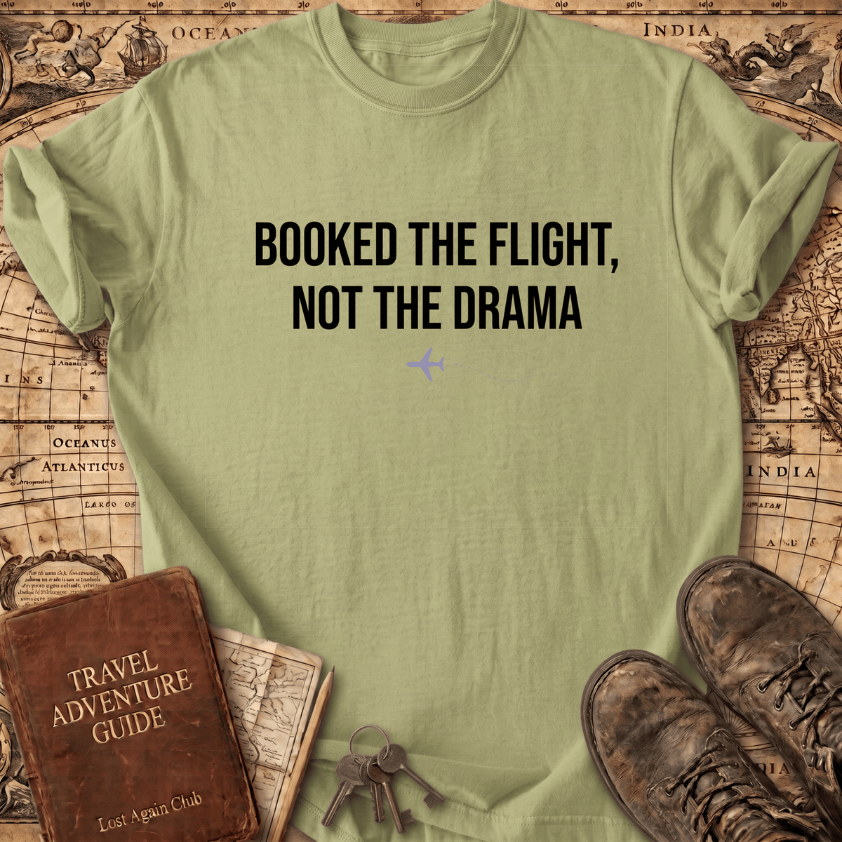 Booked The Flight Not The Drama T-Shirt