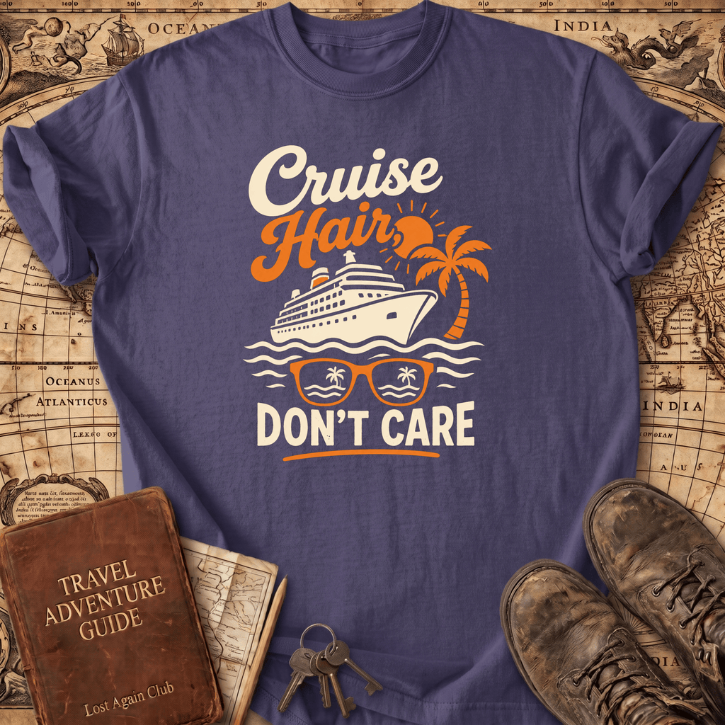 Cruise Hair Don't Care - T-Shirt
