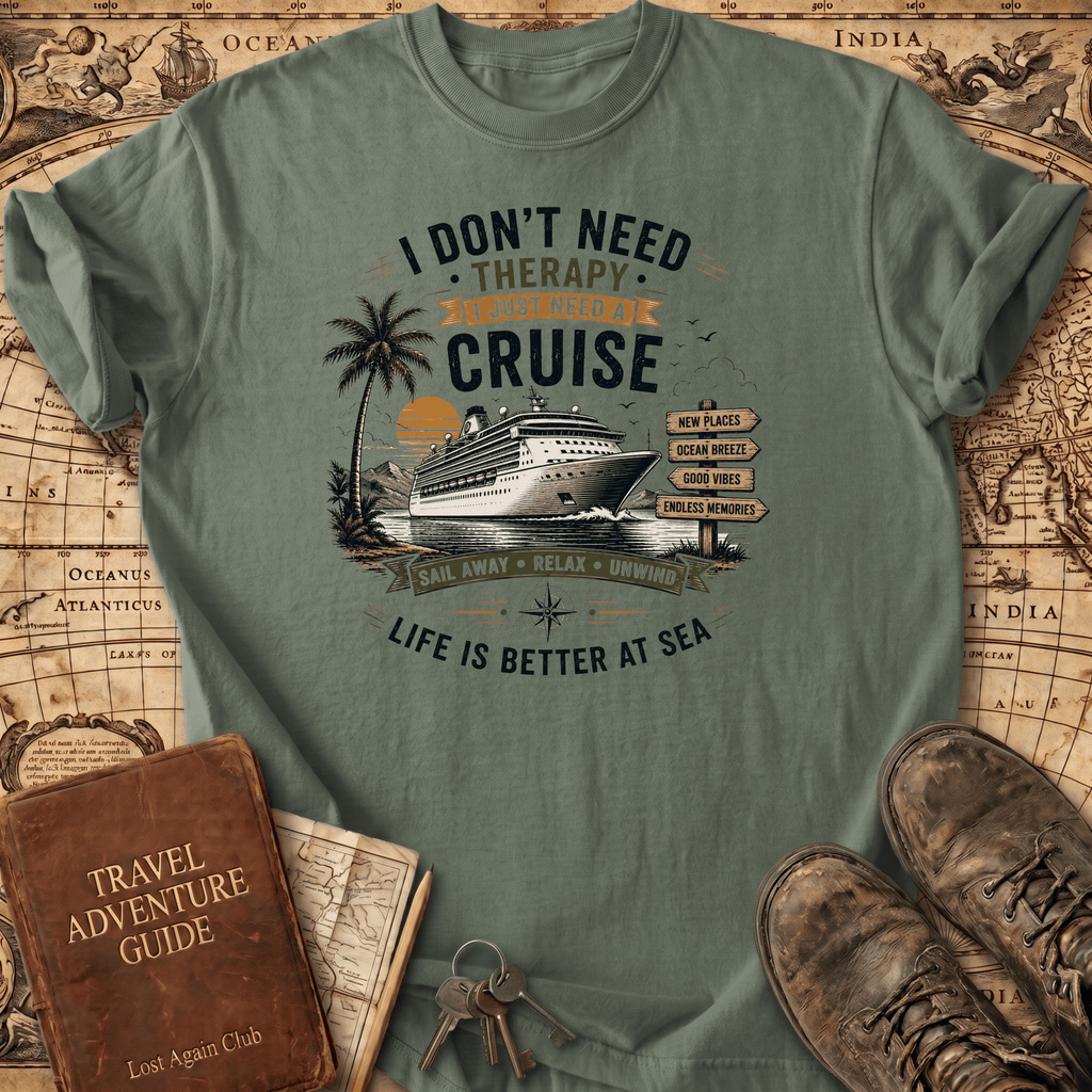 I Don't Need Therapy - Cruise 1 - T-Shirt