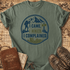 I Came I Hiked I Complained - T-Shirt