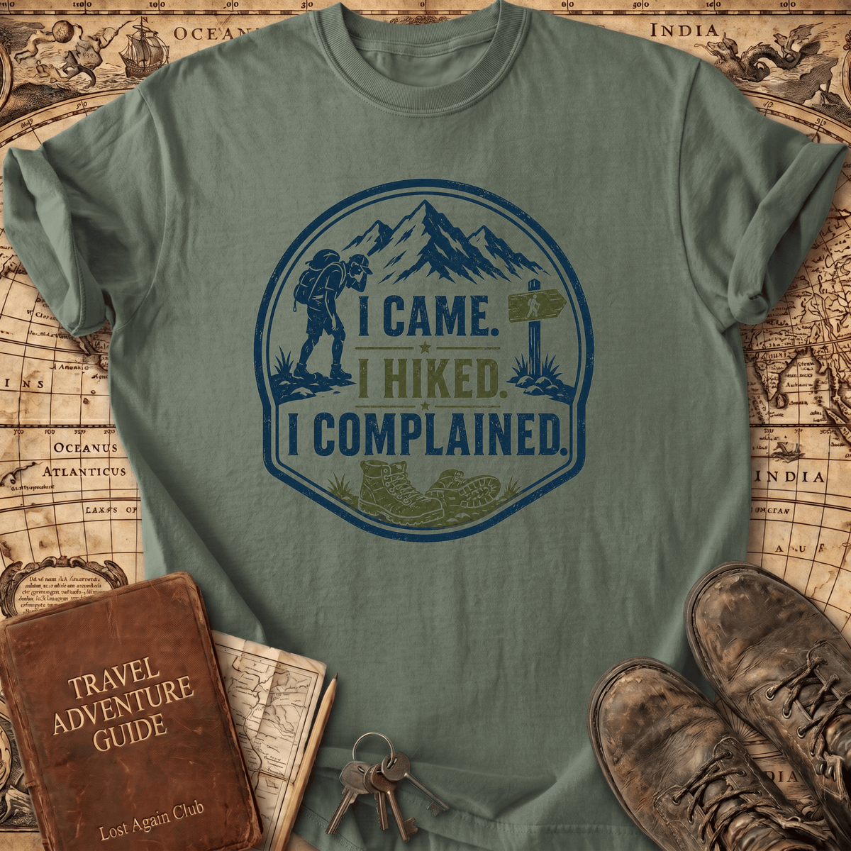 I Came I Hiked I Complained - T-Shirt
