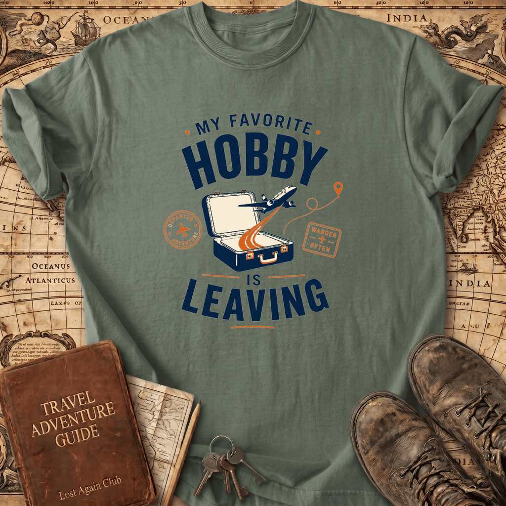 My Favorite Hobby Is Leaving - T-Shirt
