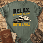 Relax I'm Only Taking Both Lanes - T-Shirt