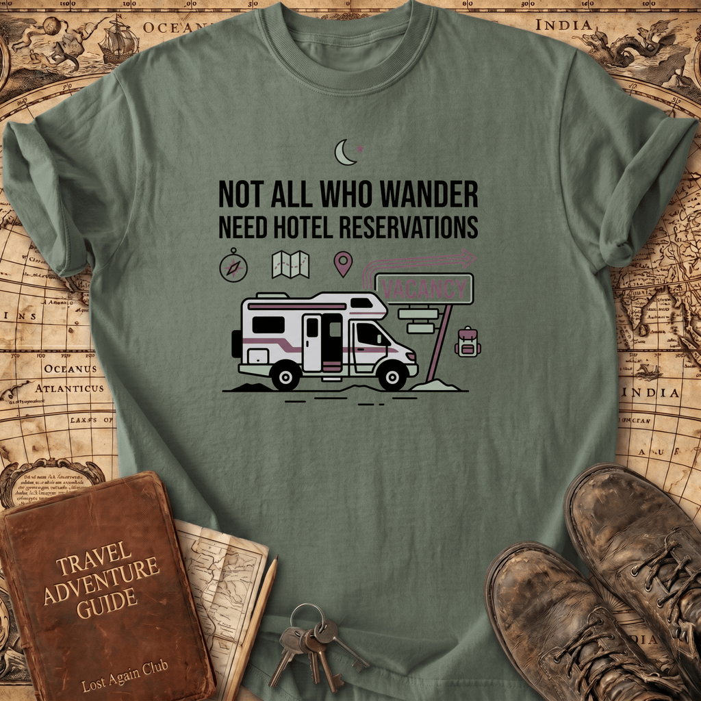 Not All Who Wander Need Hotel Reservations T-Shirt