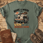 Home Is Where The Van Breaks Down - T-Shirt