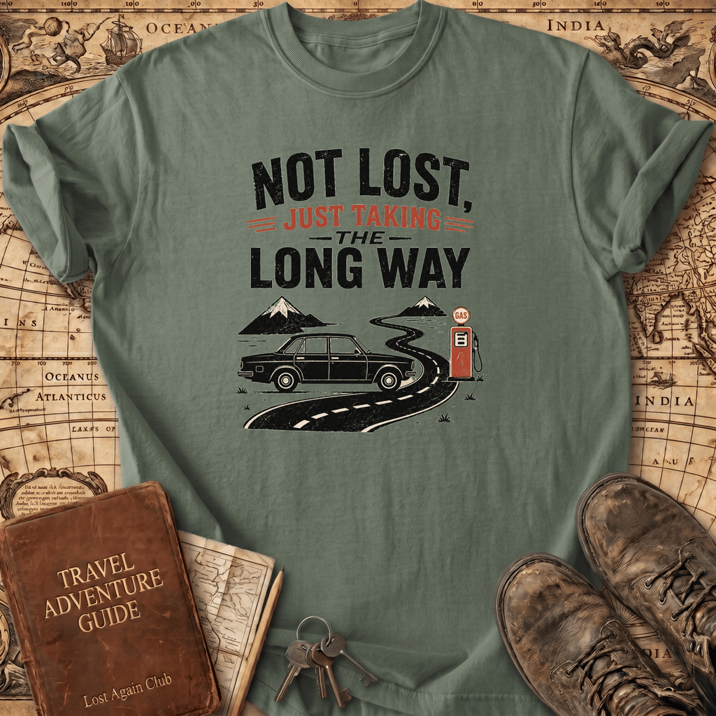 Not Lost Just Taking The Long Way Home - T-Shirt