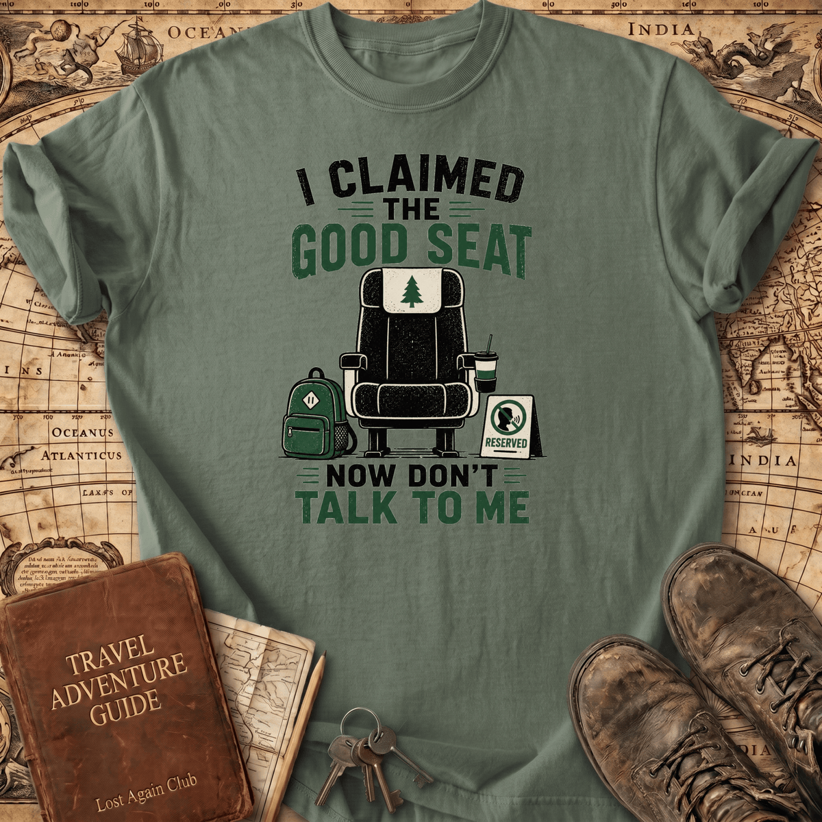 I Claimed The Good Seat - T-Shirt