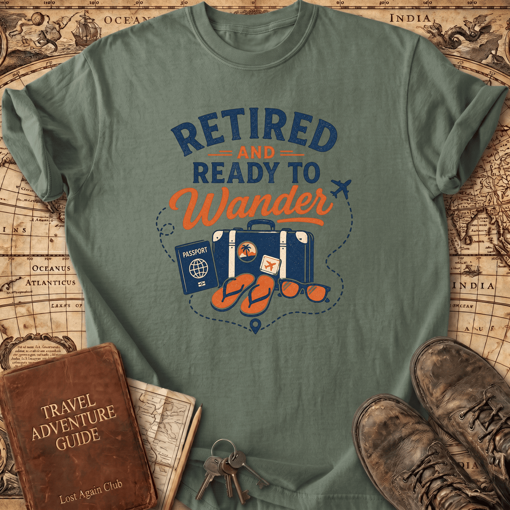Retired And Ready To Wander - T-Shirt