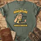 Here For The Adventure - T-Shirt