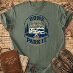 Home Is Where We Park It- T-Shirt
