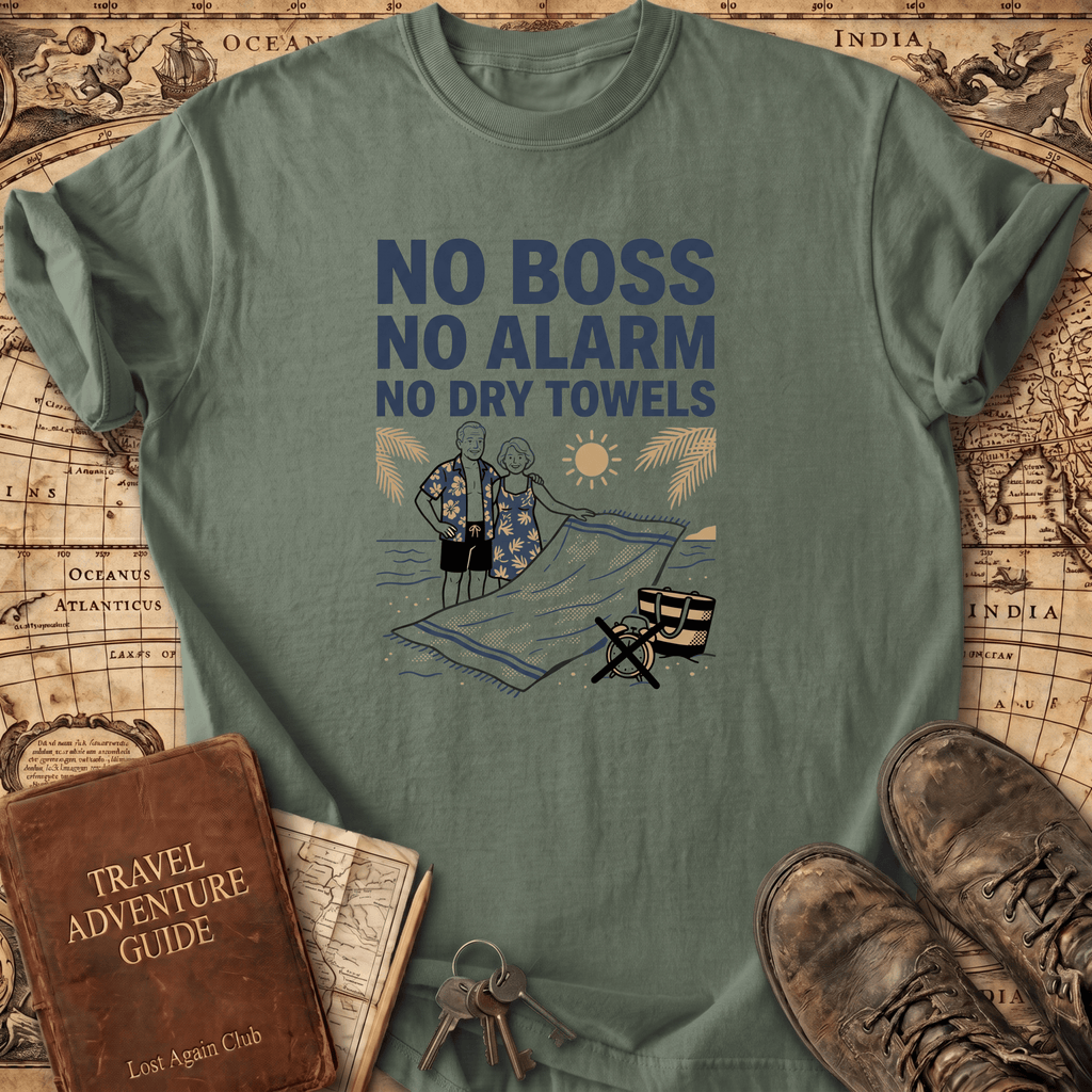 No Boss No Alarm No Dry Towels T-Shirt