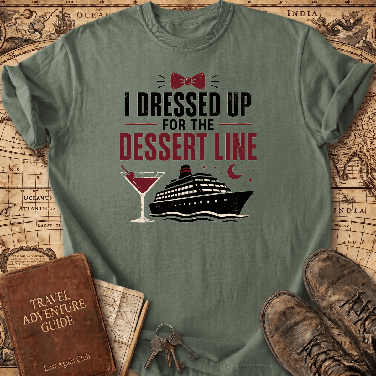 I Dressed Up For The Dessert Line - T-Shirt
