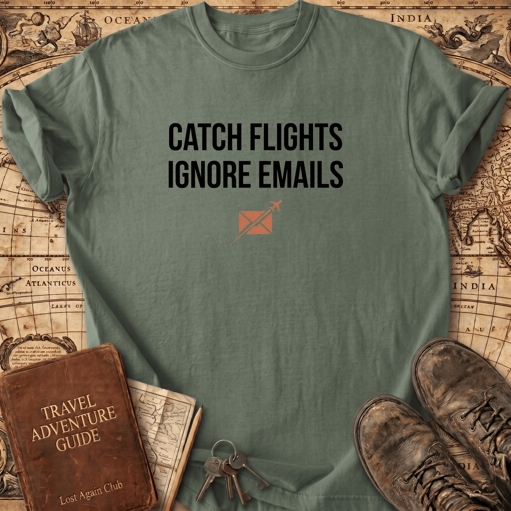 Catch Flights Ignore Emails T-Shirt