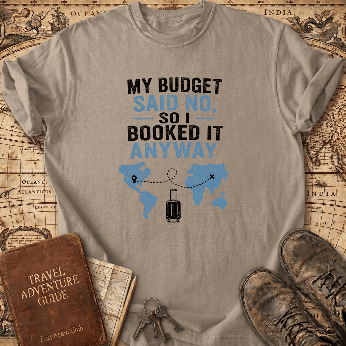 My Budget Said No - T-Shirt