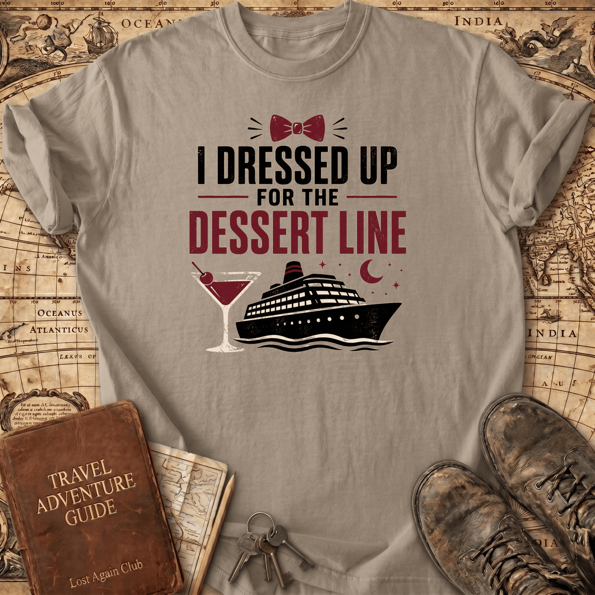 I Dressed Up For The Dessert Line - T-Shirt
